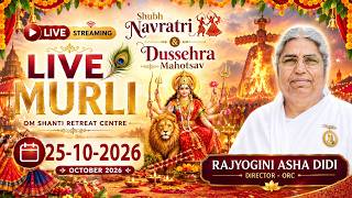 Live Murli 25-10-2026 by BK Asha Didi from Om Shanti Retreat Centre, Delhi-NCR