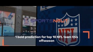 🔥 1 Bold Prediction for the Top 10 NFL Teams This Offseason! 🏈👀