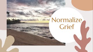 🌟 Normalize Grief 🌟