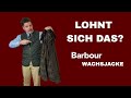 Lohnt Sich Das Die Barbour Waxjacke