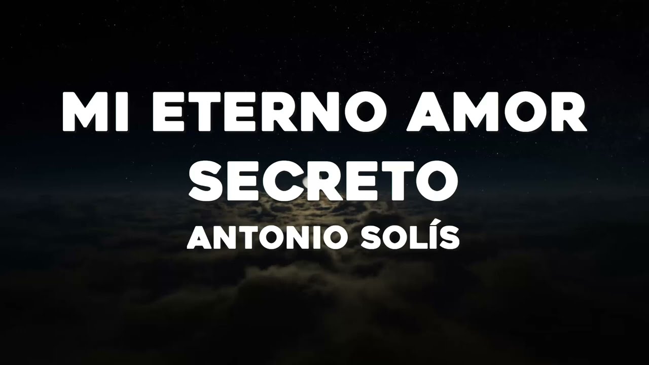 Mi eterno amor secreto - Marco Antonio Solis (Letra/Lyrics) - YouTube