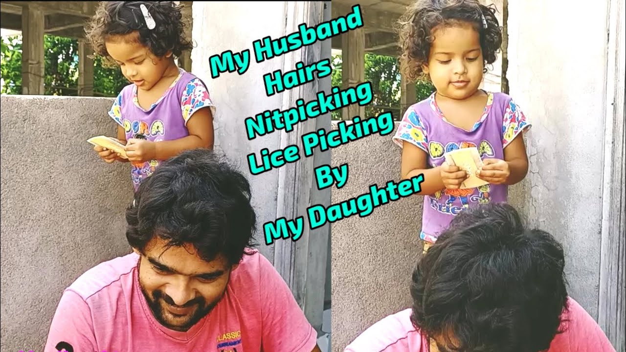 My Husband Hairs Nitpicking / Lice Picking By My Daughter with Funny Moment's