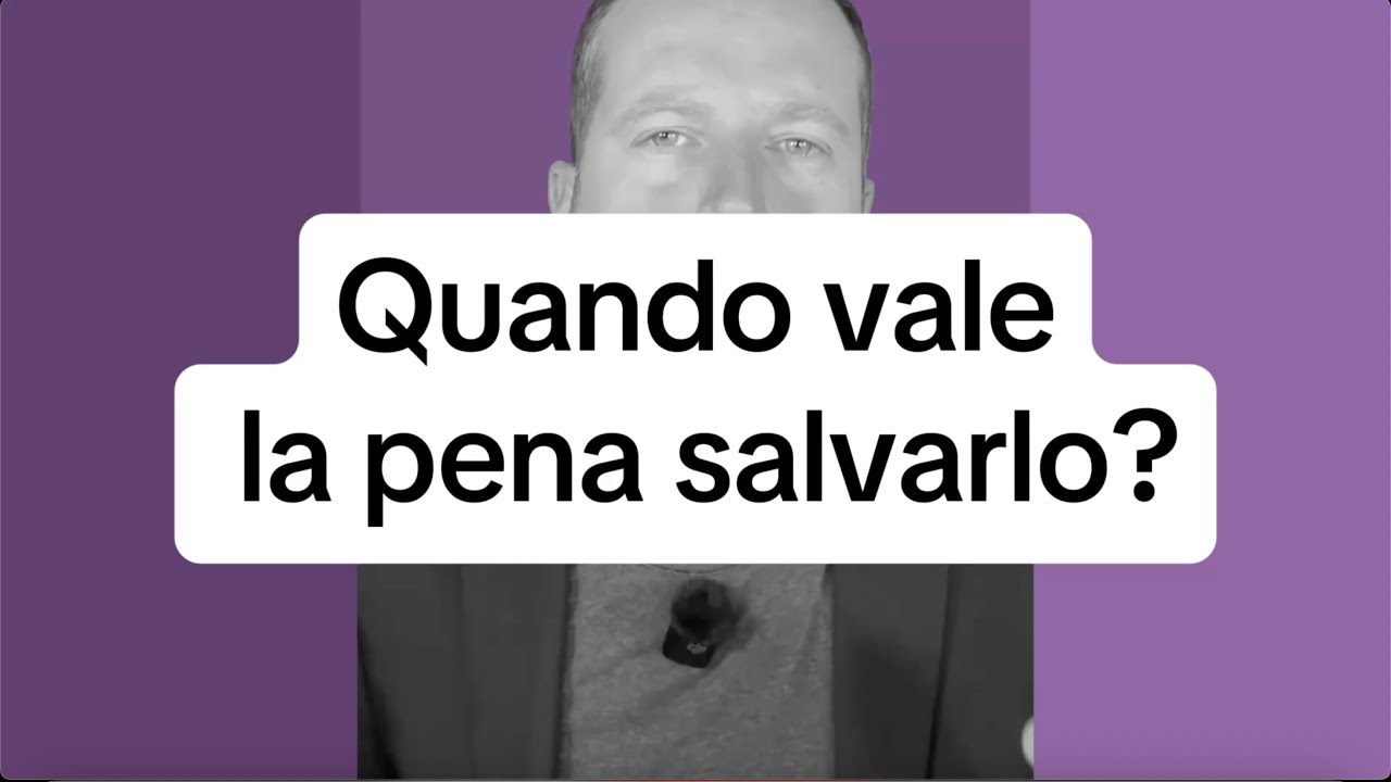 QUANDO VALE LA PENA SALVARLO? 