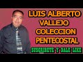 Luis alberto vallejo 1 hora de musica pentecostal