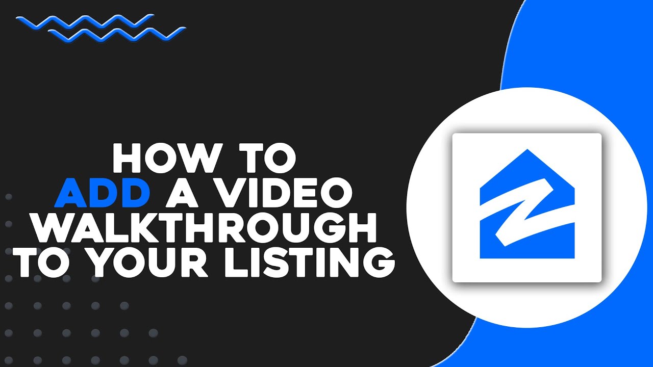 How To Add a Video Walkthrough to Your Zillow Listing (Quick & Easy)