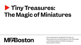 MFA Member Lectures: Tiny Treasures: The Magic of Miniatures