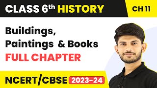 Buildings, Paintings and Books Full Chapter Class 6 History | NCERT History Class 6 Chapter 11