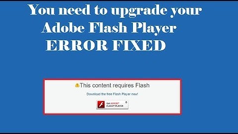 Fix You need to upgrade your Adobe Flash Player