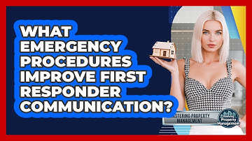 What Emergency Procedures Improve First Responder Communication? - Mastering Property Management