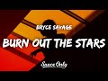Bryce Savage Burn Out The Stars Lyrics mp3