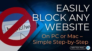 Information Easily Block Any Website on PC or Mac – Simple Step-by-Step Guide