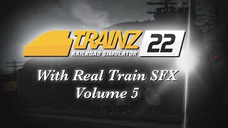 Trainz 2022 With Real Train SFX Volume 5