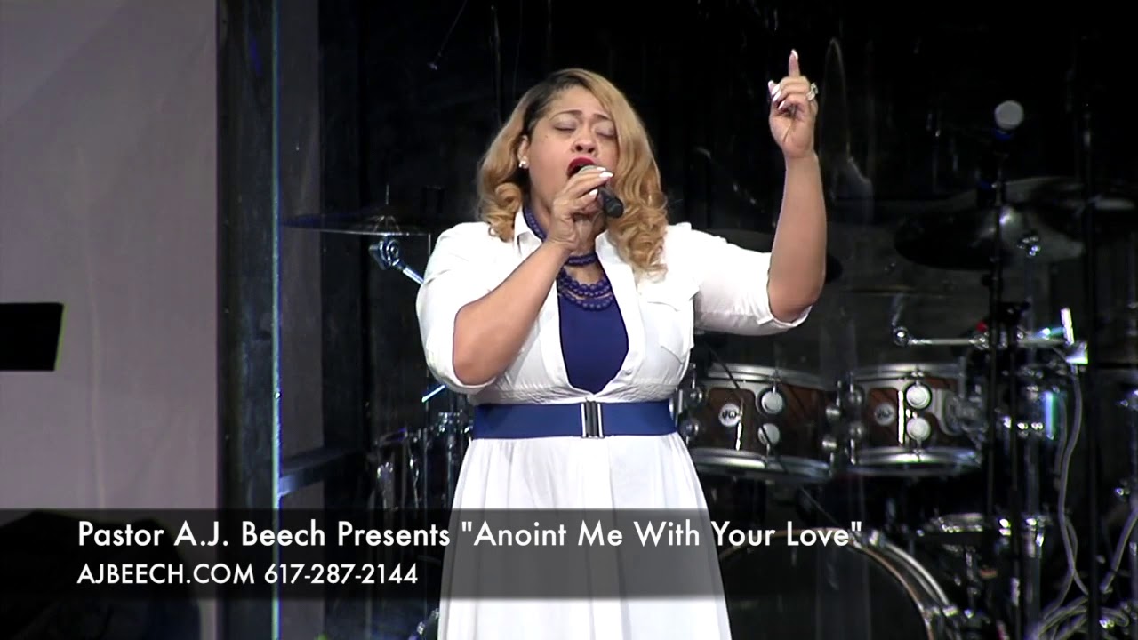 Pastor A J  Beech Presents Anoint Me With Your Love