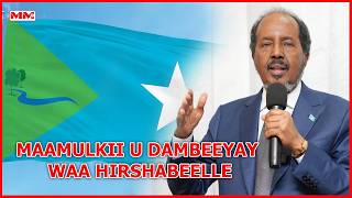 "maamul Goboleed La Sameeyo Waxa U Dambaysay Hirshabeelle" Madaxweynaha Soomaaliya