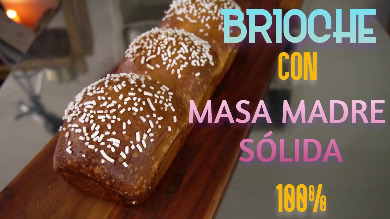 👉 Brioche con MASA MADRE SÓLIDA 100 🍞 YouTube