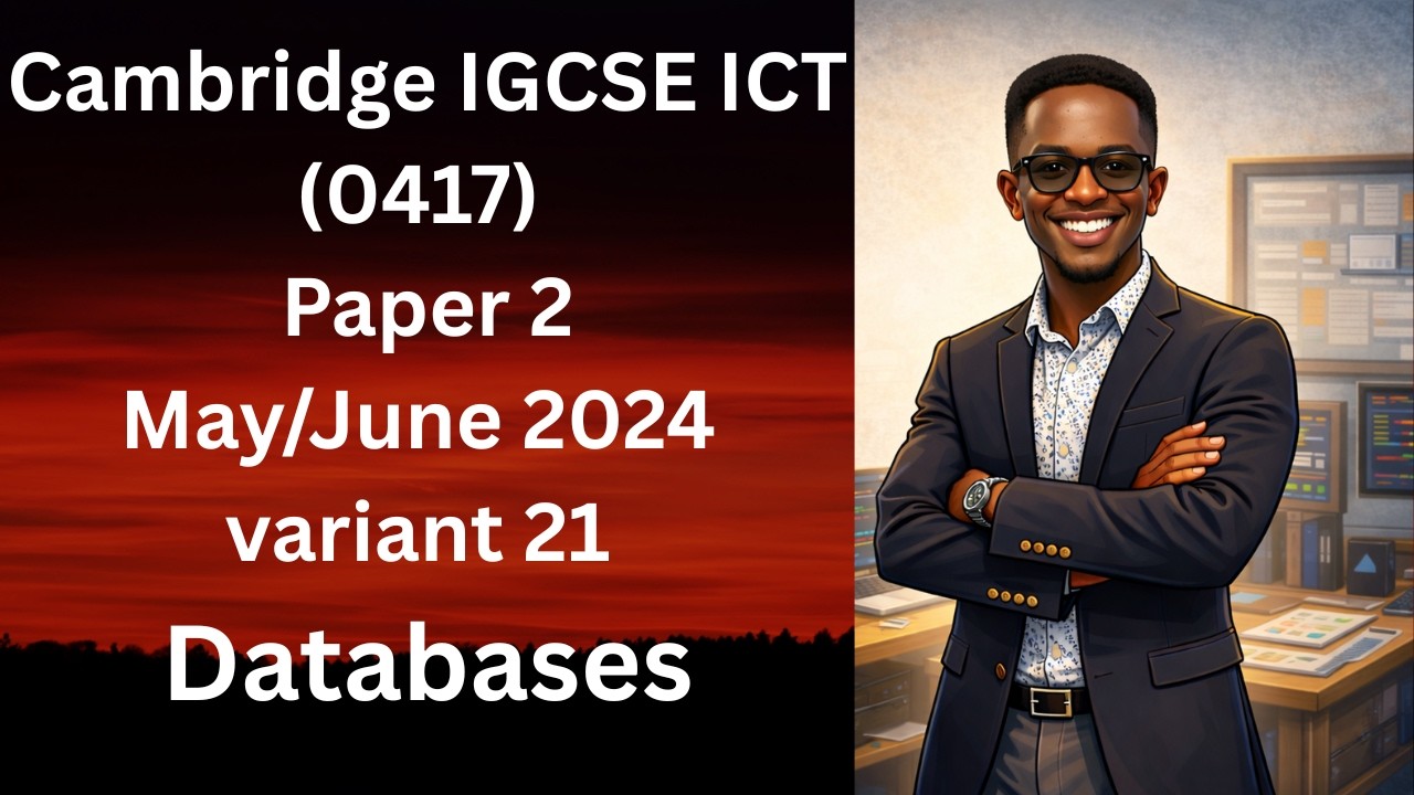 May/June 2024 Cambridge IGCSE ICT (0417) Paper 2 Databases variant 1 ...