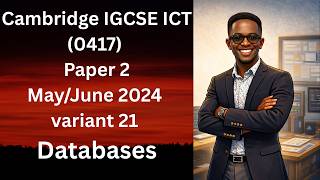 May/June 2024 Cambridge IGCSE ICT (0417) Paper 2 Databases variant 1