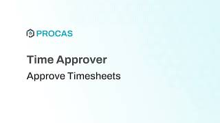 PROCAS Timekeeping Approver - Approve Timesheets