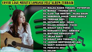 MEISITA LOMANIA COVER FULL ALBUM  WALAU HABIS TERANG | COVER AKUSTIK TERBAIK 2022 | LAGU POPULER