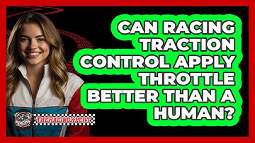 Can Racing Traction Control Apply Throttle Better Than A Human? - The Racing Xpert