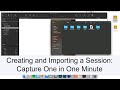 Creating and Importing a Session: Capture One in One Minute