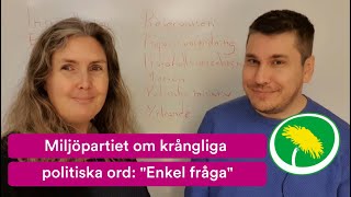 Vad betyder 'Enkel fråga'?  Miljöpartiet i Karlstad förklarar krångliga politiska ord.
