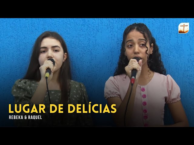 Lugar de Delícias | Rebeka e Raquel | Tabernáculo da Fé Campinas/SP