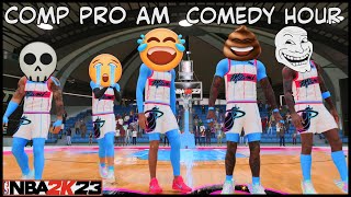 NBA 2K23 COMP PRO AM COMEDY HOUR