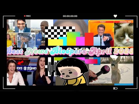 Best News Bloopers April 2023