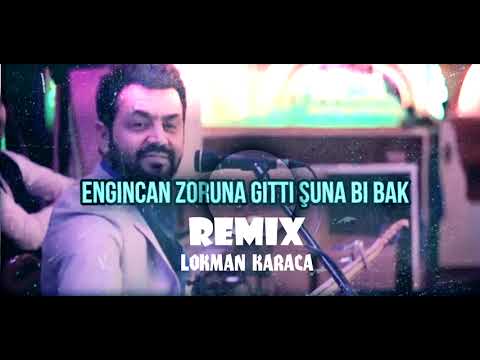 Engincan Zoruna Gitti Remix ( Lokman Karaca)#Şunabibak