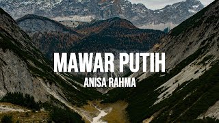 ANISA RAHMA - MAWAR PUTIH | LIRIK