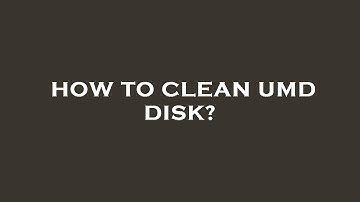 How to clean umd disk?