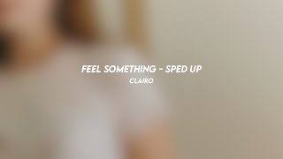 feel something: clairo (sped up)