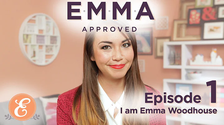 I am Emma Woodhouse - Emma Approved: Ep 1