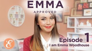 I am Emma Woodhouse  Emma Approved: Ep 1