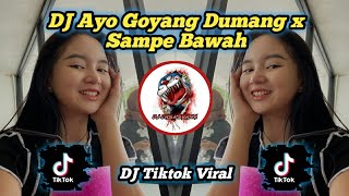 DJ Ayo Goyang Dumang x Sampe Bawah Viral Fyp Tiktok Full Bass