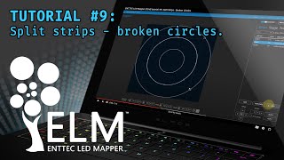 ENTTEC LED Mapper (ELM) tutorial #9: Split Strips - Broken Circles