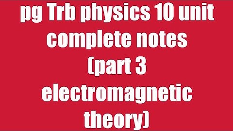 Pg Trb/ Trb physics notes/trb physics notes in Tamil/ electromagnetic theory part 3