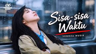 Venoza Musik - Sisa-sisa Waktu | Original Song (Video Lirik Official)