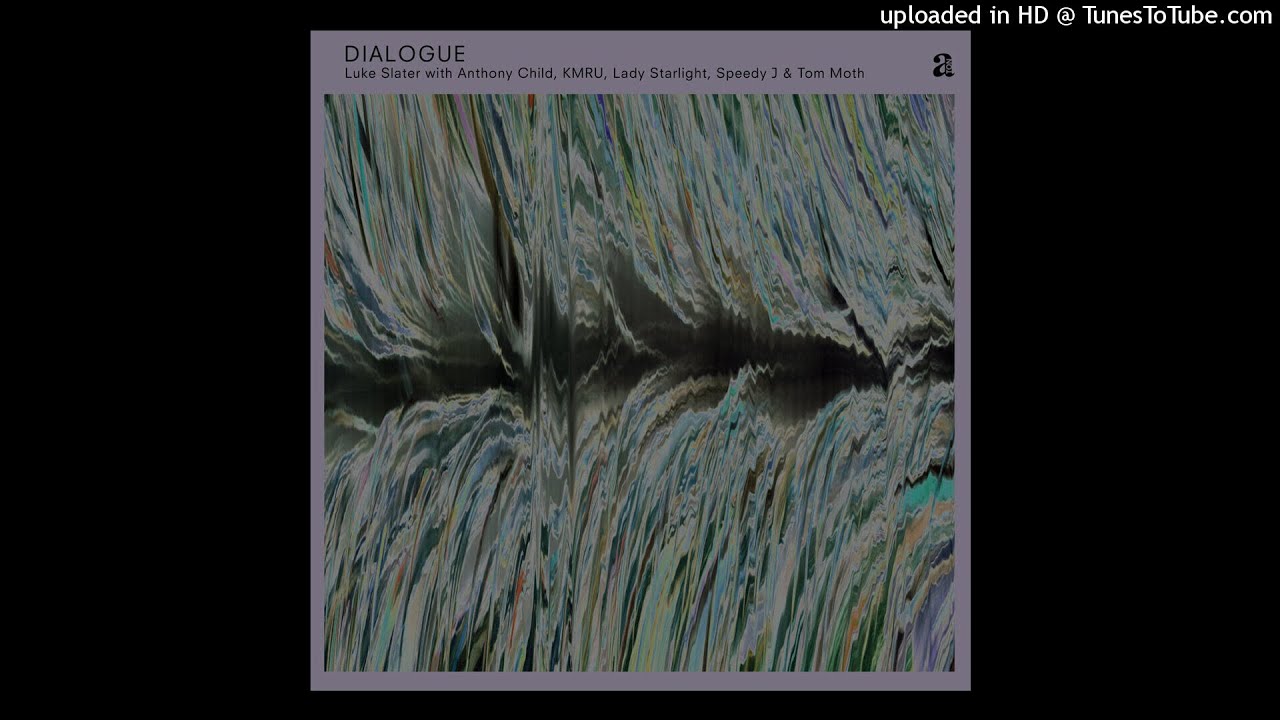 Luke Slater, Anthony Child, Tom Moth - DIALOGUE#3