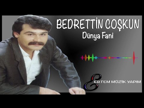 Bedrettin Coşkun - Dünya Fani