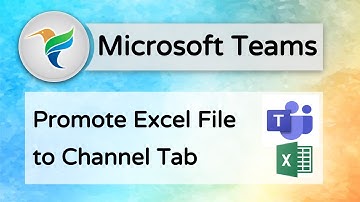 Teams Excel Tab - How to Promote Excel File in Teams Channel