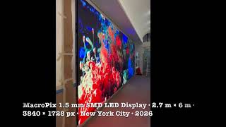 MacroPix 1 5 mm SMD LED Display · 2 7 m × 6 m · 3840 × 1728 px · New York City · 2026