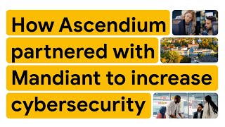 How Ascendium partnered with Mandiant to increase cybersecurity
