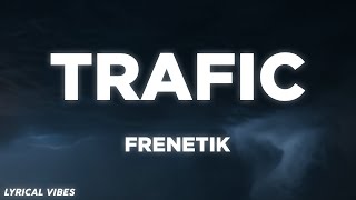 FRENETIK - Trafic (Parole/Lyrics)