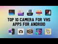 5 Best Camera for VHS Apps For Android