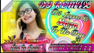 Dil Lagane Ki Saza To Na Doge Tum Remix Tik Tok Akshy Kumar Ek Rishta Dj Song