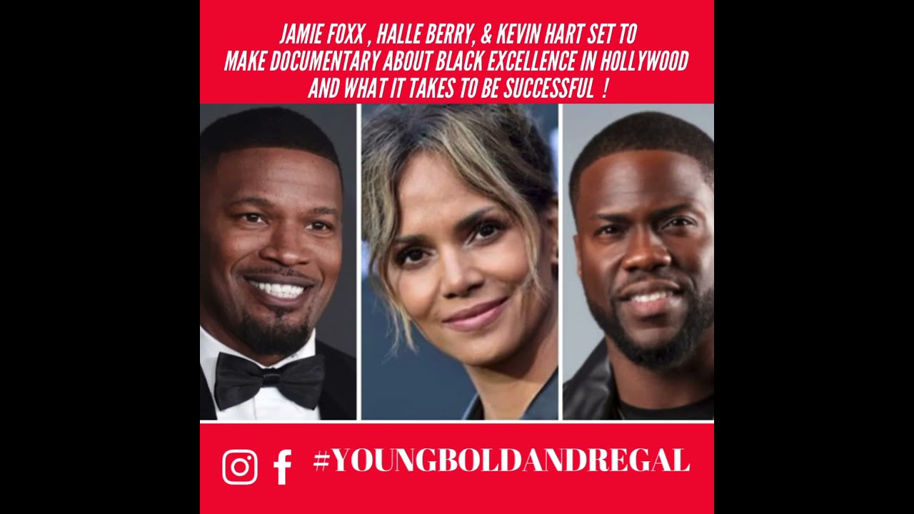 Jamie Foxx, Halle Berry, & Kevin Hart Set To Produce Documentary On Black Excellence In Hollywood!