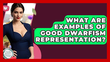 What Are Examples Of Good Dwarfism Representation? - Inside Body Image
