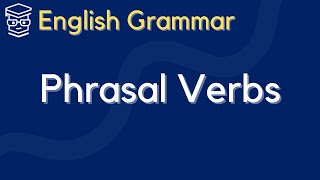 [English Sentence Structure] Phrasal Verbs